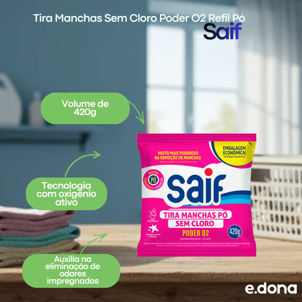 Tira Manchas Sem Cloro Poder O2 Refil Pó 420g Saif - e - dona