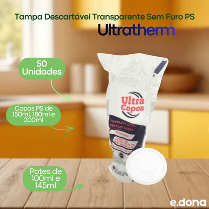 Tampa Descartável Transparente Sem Furo PS Ultratherm para Potes 100/145ml e Copos 120/150/180/200ml - 50 Unidades