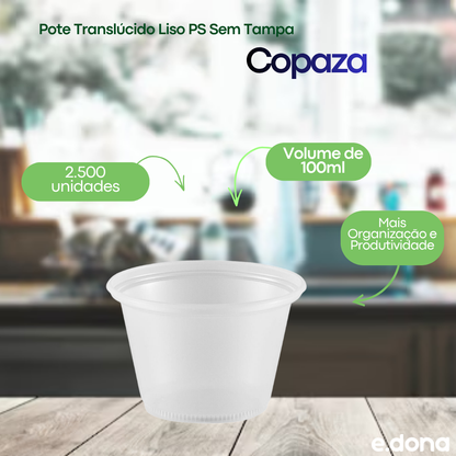 Pote 100ml Translúcido Liso PS Sem Tampa Copaza - 2.500 Unidades