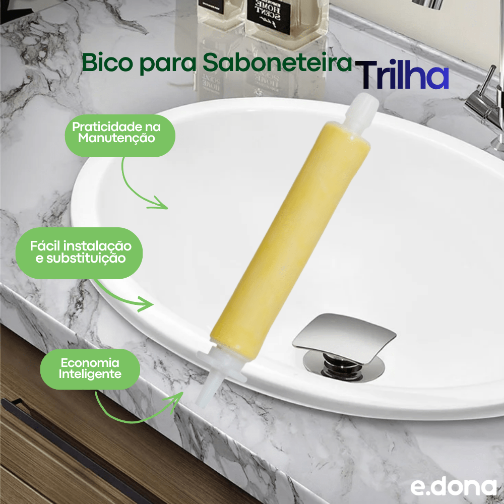 Bico para Saboneteira Trilha - e - dona