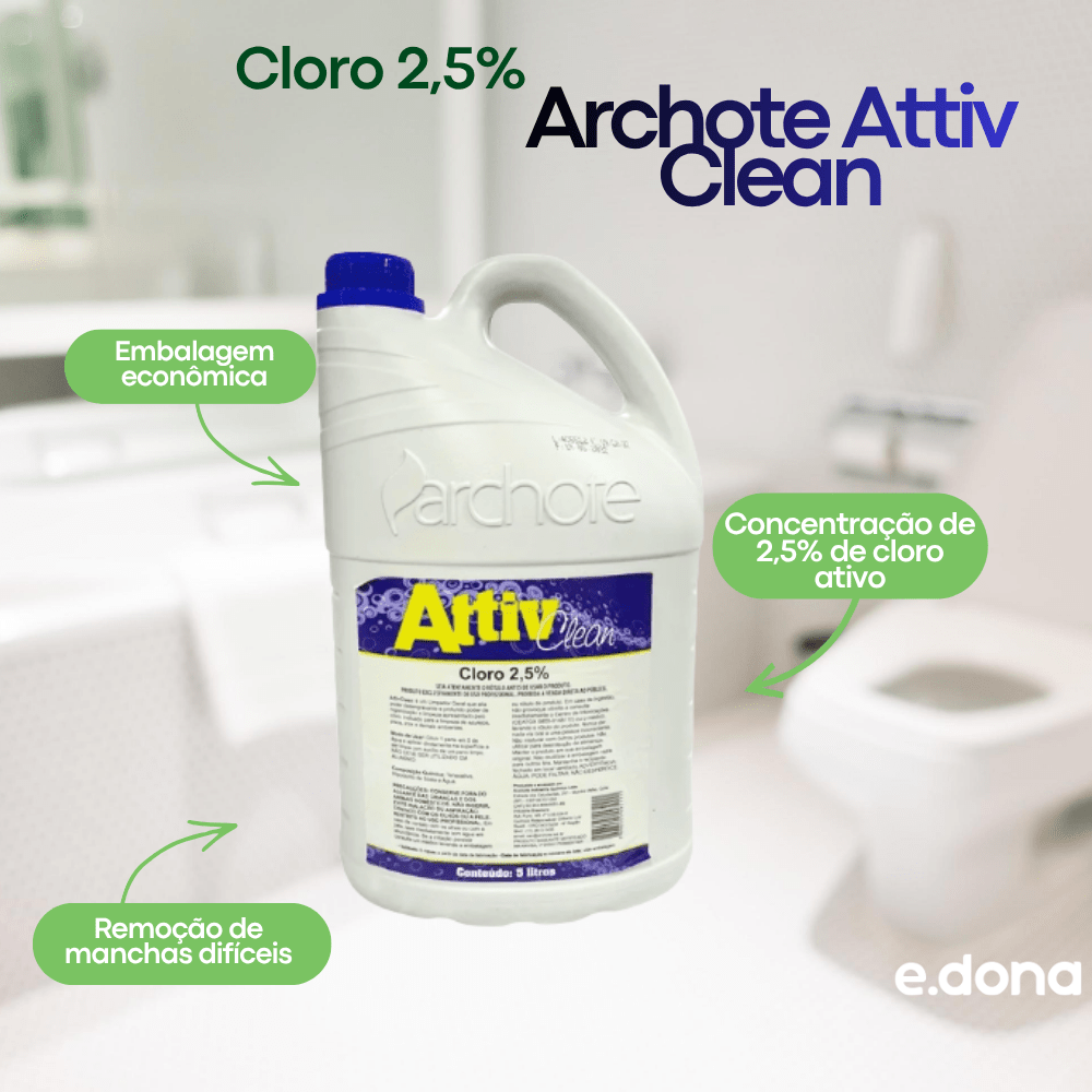 Cloro 2,5% Archote Attiv Clean 5L - Caixa com 4 Unidades - e - dona