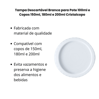 Tampa Descartável Branca para Pote 100ml e Copos 150ml, 180ml e 200ml Cristalcopo – Kit com 2 Pacotes de 100 Unidades - e - dona