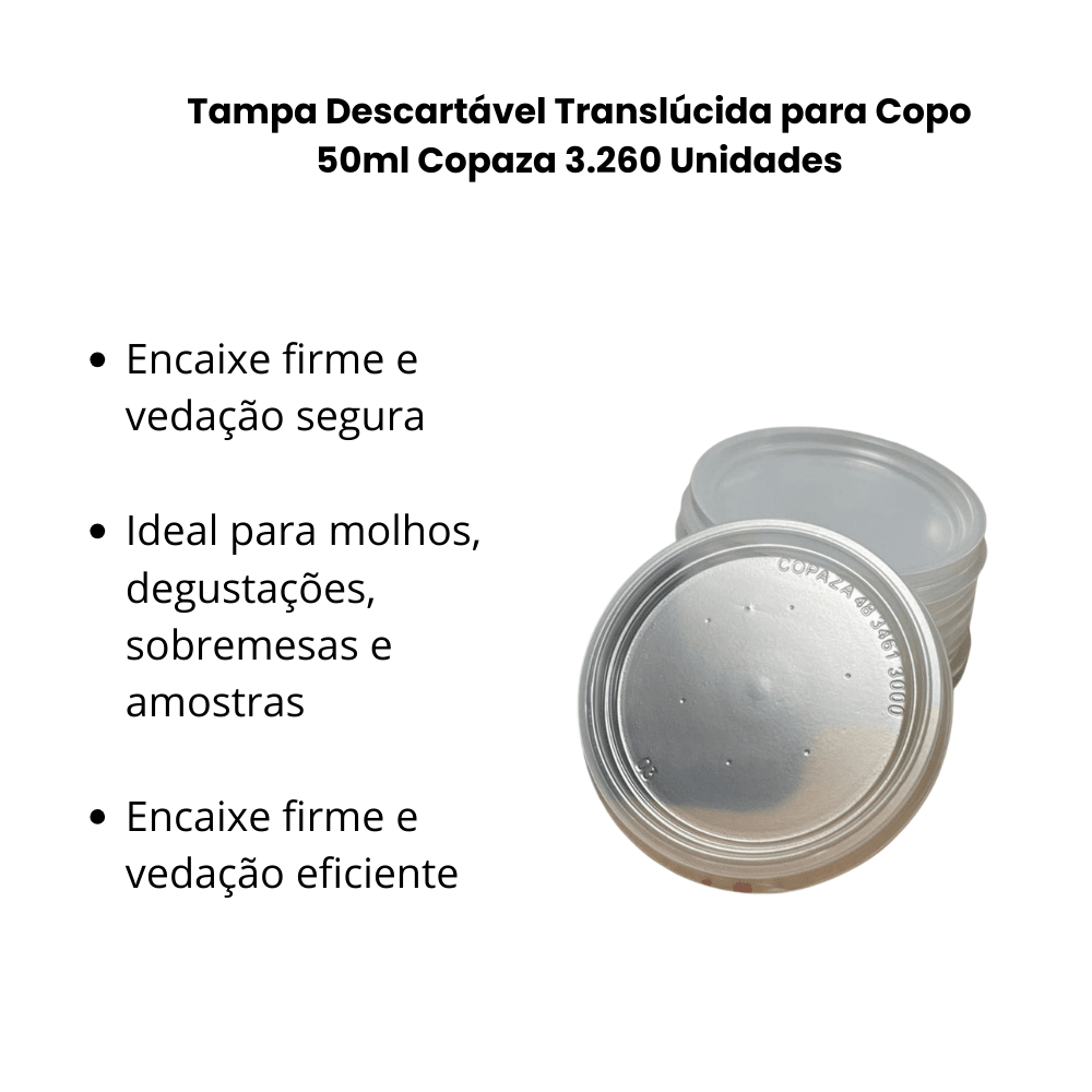 Tampa Descartável Translúcida para Copo 50ml Copaza 3.260 Unidades - e - dona