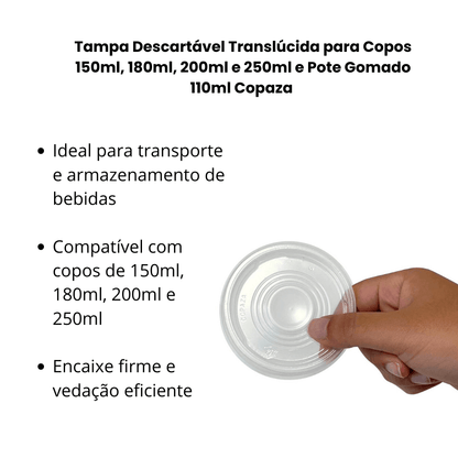 Tampa Descartável Translúcida para Copos 150ml, 180ml, 200ml e 250ml e Pote Gomado 110ml Copaza – Kit com 3 Pacotes (150 Unidades) - e - dona
