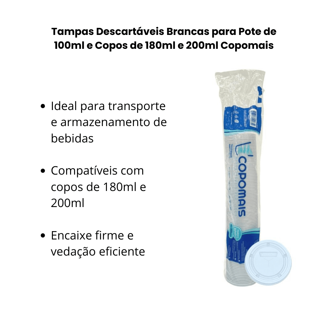 Tampas Descartáveis Brancas para Pote de 100ml e Copos de 180ml e 200ml Copomais – Kit com 2 Pacotes (200 Unidades) - e - dona
