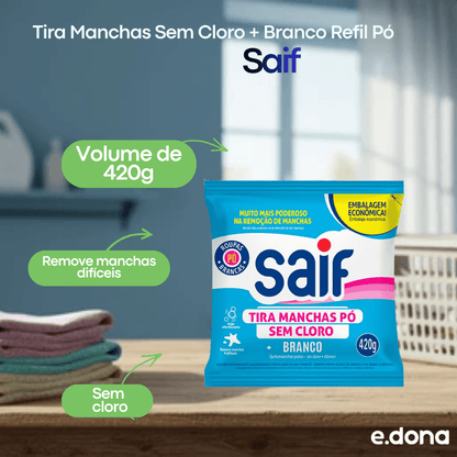 Tira Manchas Sem Cloro + Branco Refil Pó 420g Saif - e - dona